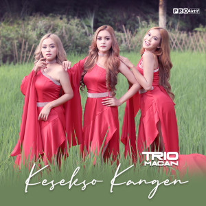 Dengarkan Kesekso Kangen lagu dari Trio Macan dengan lirik