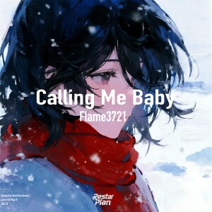 Listen to Calling Me Baby song with lyrics from Flame3721