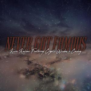 Never Got Famous (feat. Cryptic Wisdom & Caskey) (Explicit)
