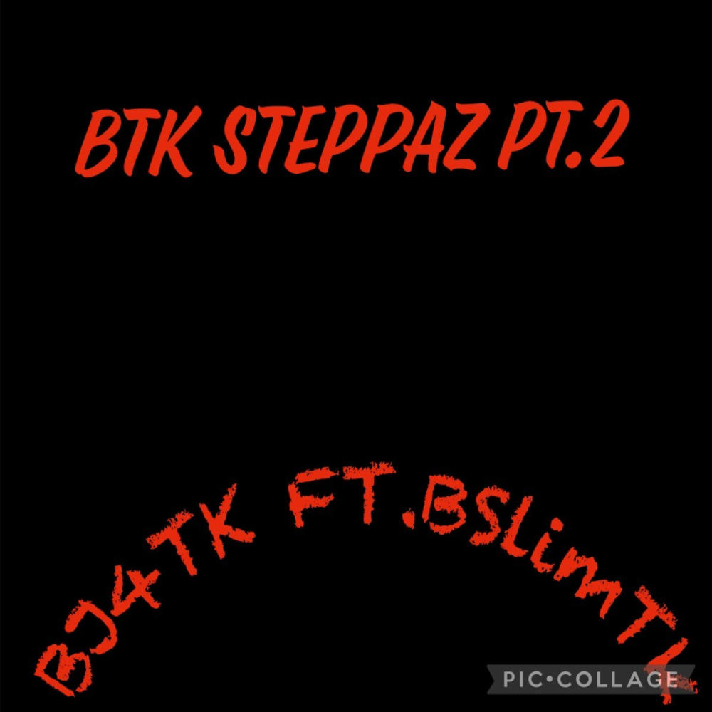 BTK STEPPAZ Pt. 2 (feat. BSlimTK) (Explicit)