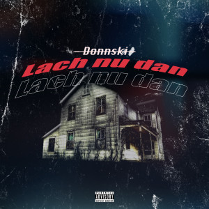 收聽Donnski的Lach Nu Dan (Explicit)歌詞歌曲