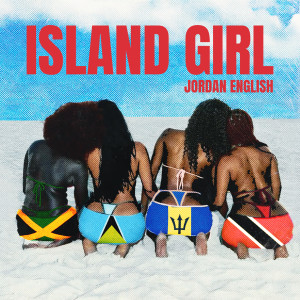 ดาวน์โหลดและฟังเพลง Island Girl พร้อมเนื้อเพลงจาก Jordan English