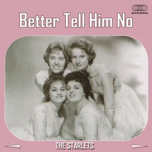 ดาวน์โหลดและฟังเพลง Better Tell Him No พร้อมเนื้อเพลงจาก The Starlets