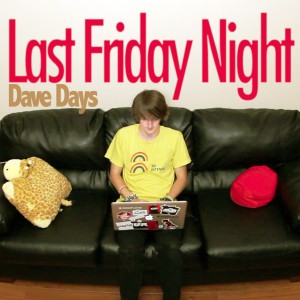 ดาวน์โหลดและฟังเพลง Last Friday Night พร้อมเนื้อเพลงจาก Dave Days