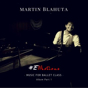 Martin Blahuta的專輯Music for Ballet Class #eMotions, Vol. 1