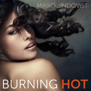 Listen to Burning Hot song with lyrics from Mikko Lindqvist