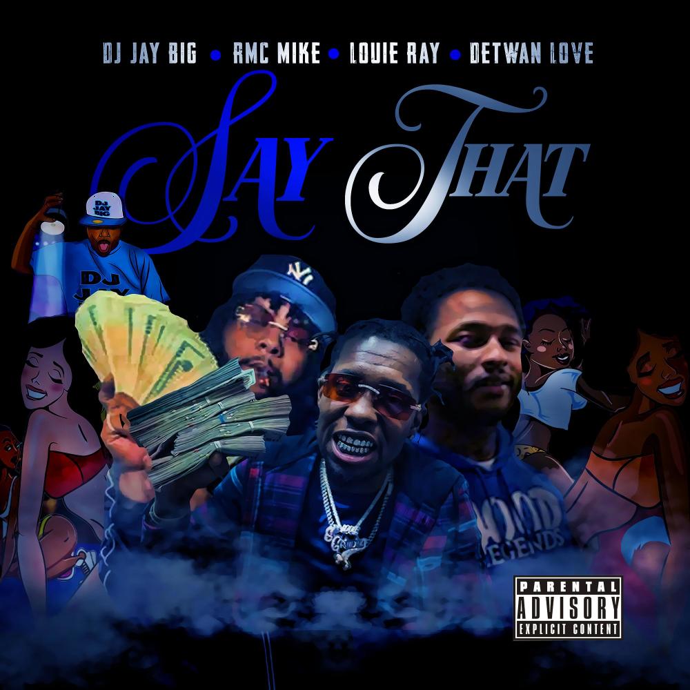 Say That (feat. Louie Ray, RMC Mike & Detwan Love) (Explicit)