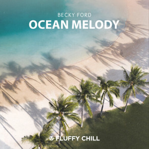 Listen to Ocean Melody song with lyrics from Becky Ford