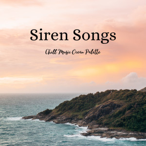 Siren Songs: Chill Music Ocean Palette