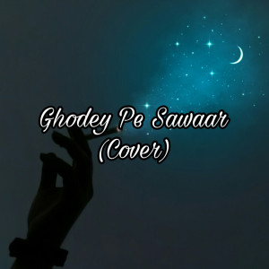 Ghodey Pe Sawaar (Cover)