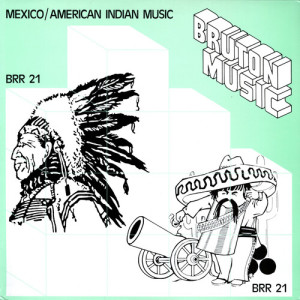 Album Bruton BRR21: Mexico/American Indian Music from 