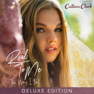 Callista Clark的專輯Real To Me: The Way I Feel (Deluxe Edition)