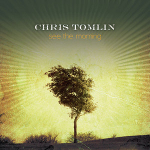 Chris Tomlin的專輯See The Morning
