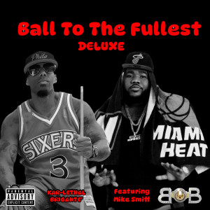 Album Ball to the Fullest (Deluxe) [Explicit] oleh Kar-Lethal Brigante'