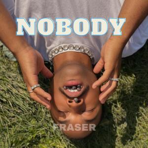 收聽Fraser的Nobody歌詞歌曲