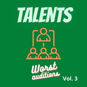 Talents的專輯Worst Auditions, Vol. 3