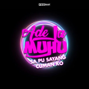 Listen to Sa Pu Sayang Cuma Ko song with lyrics from Ade La Muhu