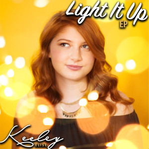 ดาวน์โหลดและฟังเพลง Light It Up พร้อมเนื้อเพลงจาก Keeley Elise