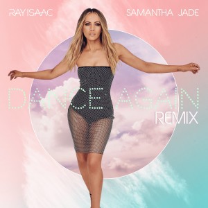 收聽Samantha Jade的Dance Again (Ray Isaac Remix)歌詞歌曲