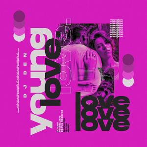 Listen to Young Love song with lyrics from DJ Den
