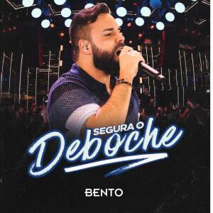 收聽Bento的Segura o Deboche (DVD Ao Vivo)歌詞歌曲