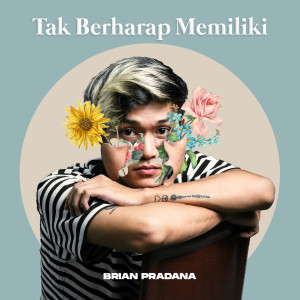 收听Brian Pradanna的Tak Berharap Memiliki歌词歌曲