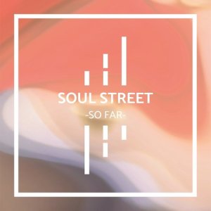 ดาวน์โหลดและฟังเพลง So Far พร้อมเนื้อเพลงจาก SOULSTREET