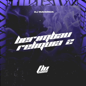 Listen to BERIMBAU RELIQUIA 2 (Explicit) song with lyrics from dj maverick