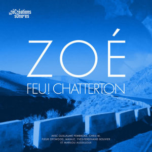 ดาวน์โหลดและฟังเพลง Zoé พร้อมเนื้อเพลงจาก Feu! Chatterton
