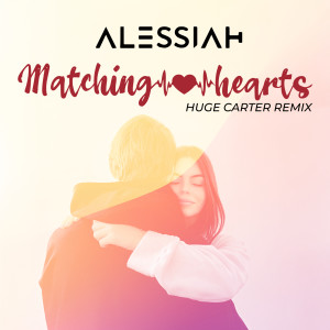 ดาวน์โหลดและฟังเพลง Matching Hearts (Huge Carter Remix) พร้อมเนื้อเพลงจาก Alessiah