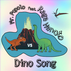 Listen to Dino Song song with lyrics from Mr. Popolo
