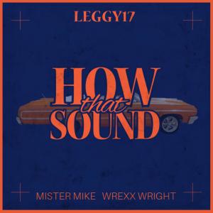 Leggy17的專輯How that Sound (feat. Mister Mike & Wrexx Wright) [Explicit]