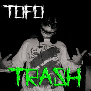 Listen to Trash (Original Mix) (Explicit) song with lyrics from Topo