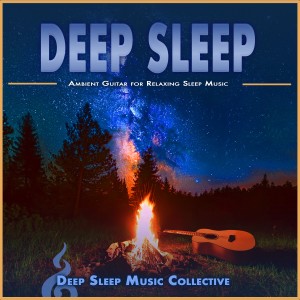 Deep Sleep Music Collective的專輯Deep Sleep: Ambient Guitar for Relaxing Sleep Music
