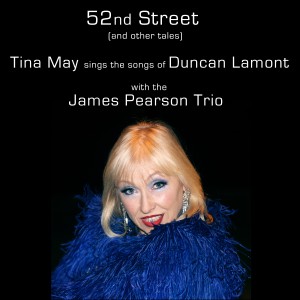 อัลบัม 52nd Street (and Other Tales): Tina May Sings the Songs of Duncan Lamont ศิลปิน Tina May