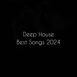 Deep House的專輯Best Songs 2024