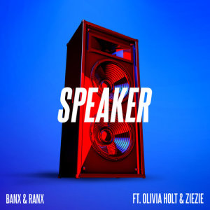 收聽Banx & Ranx的Speaker (feat. Olivia Holt & ZieZie)歌詞歌曲