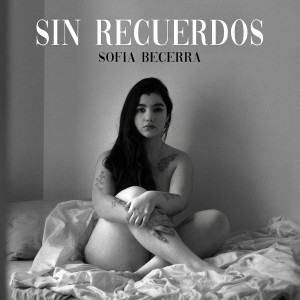 收聽Sofia Becerra的Sin Recuerdos歌詞歌曲
