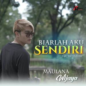 收聽Maulana Wijaya的Biarlah Aku Sendiri歌詞歌曲