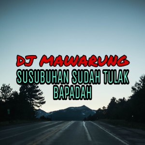 DJ Mawarung Susubuhan Sudah Tulak Bapadah dari Dj Saputra