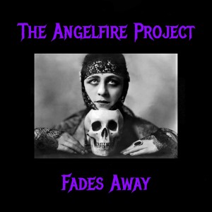 收聽The Angelfire Project的Fades Away歌詞歌曲