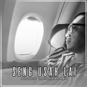 Doddie Latuharhary的专辑Seng Usah Lai