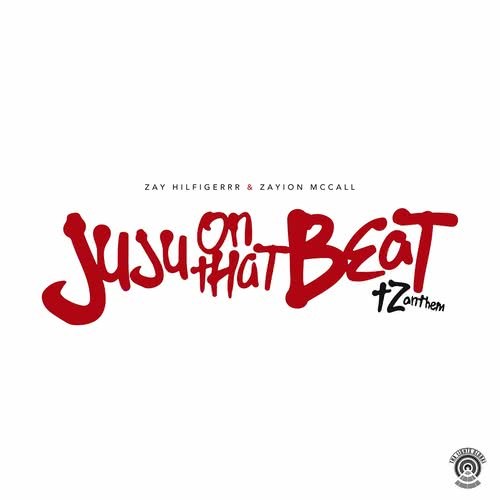 Download Juju On That Beat Tz Anthem Mp3 Song Free Juju On That Beat Tz Anthem Lyrics Online By Zay Hilfigerrr Joox