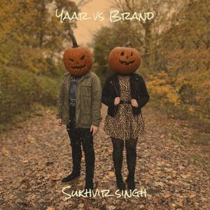 收听Sukhvir Singh的Yaar vs Brand歌词歌曲