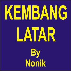 Dengarkan Kembang Latar lagu dari Nonik dengan lirik