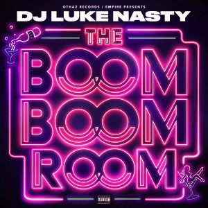อัลบัม The Boom Boom Room - EP (Explicit) ศิลปิน DJ Luke Nasty
