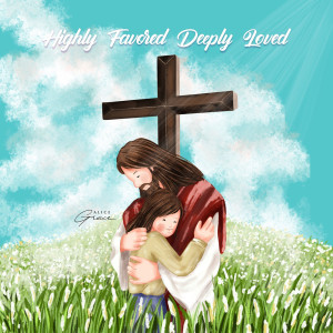 Album Highly Favored Deeply Loved from 