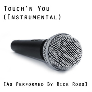 ดาวน์โหลดและฟังเพลง Touch'n You (Instrumental Version) [As Performed By Rick Ross] พร้อมเนื้อเพลงจาก Thinkin Bout You All Day