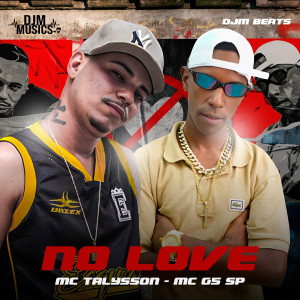 收聽MC Talysson的No Love歌詞歌曲