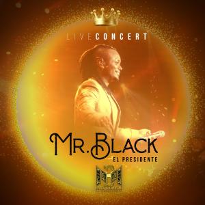 Mr Black el Presidente (Live Concert) dari Mr Black El Presidente